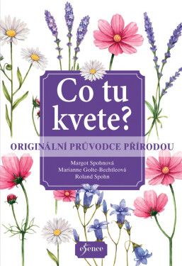 Co tu kvete? Originální průvodce přírodou - Roland Spohn