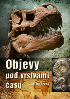 Objevy pod vrstvami času - Vladimír Socha - e-kniha