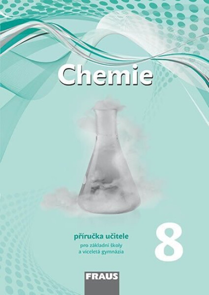 Chemie 8 pro ZŠ a víceletá gymnázia - Příručka učitele - Jiří Škoda