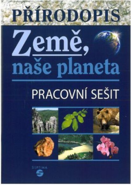 Přírodopis Země naše planeta pracovní sešit Skýbová