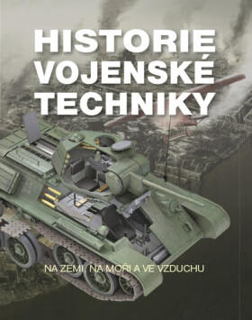 Historie vojenské techniky - Na zemi, na moři a ve vzduchu