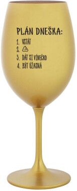 PLÁN DNEŠKA VSTÁT zlatá sklenice na víno 350 ml