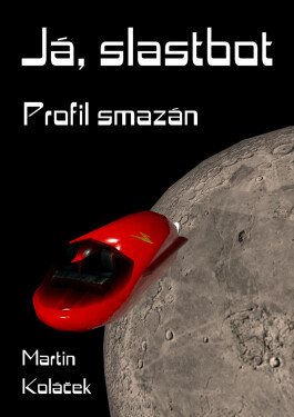 Já, Slastbot: Profil smazán - Martin Koláček