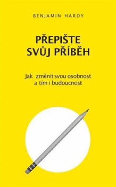 Přepište svůj příběh Benjamin Hardy