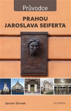 Prahou Jaroslava Seiferta - Průvodce - Jaromír Slomek