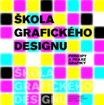 Škola grafického designu - Principy a praxe grafiky - David Dabner