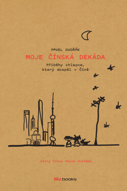 Moje čínská dekáda - Pavel Dvořák