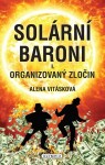 Solární Baroni I. - Organizovaný zločin, 1. vydání - Alena Vitásková