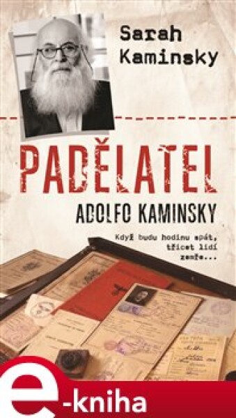 Padělatel Adolfo Kaminsky. Když budu hodinu spát, třicet lidí zemře… - Sarah Kaminsky e-kniha