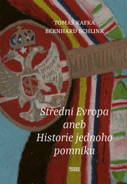 Střední Evropa - Historie jednoho pomníku - Bernhard Schlink