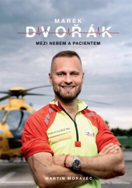 Marek Dvořák: Mezi nebem pacientem Marek Dvořák: