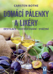 Domácí pálenky a likéry - Destilace, dochucování, stáčení - Carsten Bothe