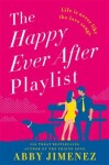 The Happy Ever After Playlist - Abby Jimenez