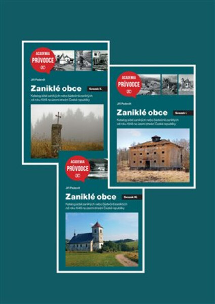 Zaniklé obce - Katalog sídel zaniklých nebo částečně zaniklých od roku 1945 na území dnešní České republiky - Jiří Padevět