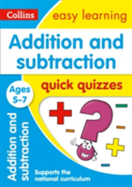 Quick Quizzes - Addition & Subtraction Ages 5-7 - Collins Easy Learning