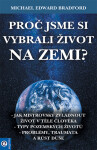 Proč jsme si vybrali život na Zemi? - Michael Bradford