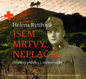 Jsem mrtvý, neplačte (audiokniha) Helena Rytířová