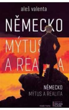 Německo: mýtus a realita - Aleš Valenta