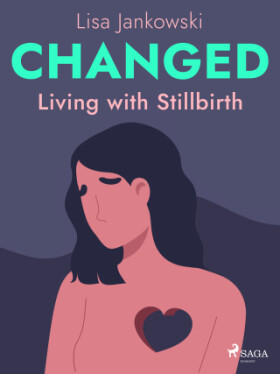Changed: Living with Stillbirth - Lisa Jankowski - e-kniha