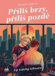Kniha: Příliš brzy, příliš pozdě od Labáková Michaela