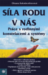 Síla rodu v nás – Práce s rodinnými konstelacemi a systémy - Oksana Solodovnikovová