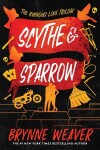 Scythe &amp; Sparrow - Brynne Weaver