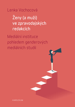 Ženy (a muži) ve zpravodajských redakcích - Vochocová Lenka