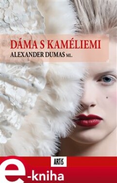 Dáma s kaméliemi - Alexandre Dumas ml. e-kniha
