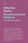 Budoucnost lidstva - Náš úděl mezi hvězdami - Michio Kaku