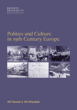 Politics and culture in 19th century Europe - Jiří Hanuš, Vít Hloušek