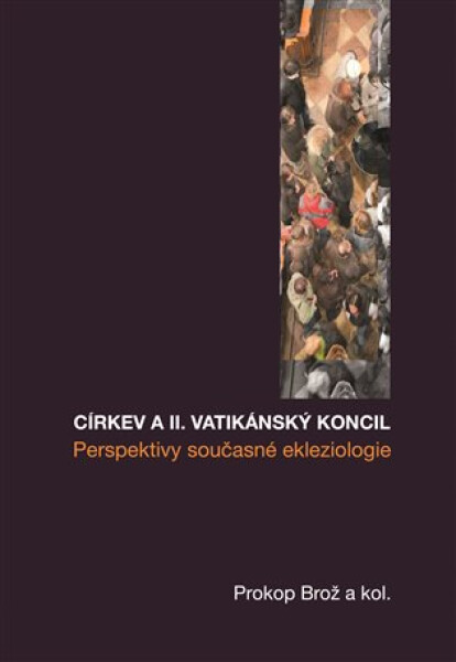 Církev II. vatikánský koncil Prosperity současné ekleziologie Prokop Brož