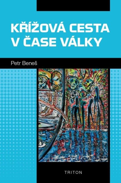 Křížová cesta v čase války - Petr Beneš