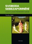 Svoboda sebezapomnění - Cesta k pravé křesťanské radosti - Timothy Keller