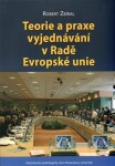 Teorie a praxe vyjednávání v Radě Evropské unie - Robert Zbíral