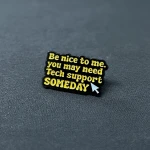 Pinarna.cz Be nice to me, you may need Tech support SOMEDAY / Buď na mě hodný, možná budeš jednoho dne potřebovat technickou podporu