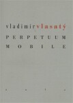 Perpetuum mobile Vladimír Vlasatý