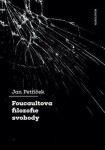 Foucaultova filozofie svobody - Jan Petříček