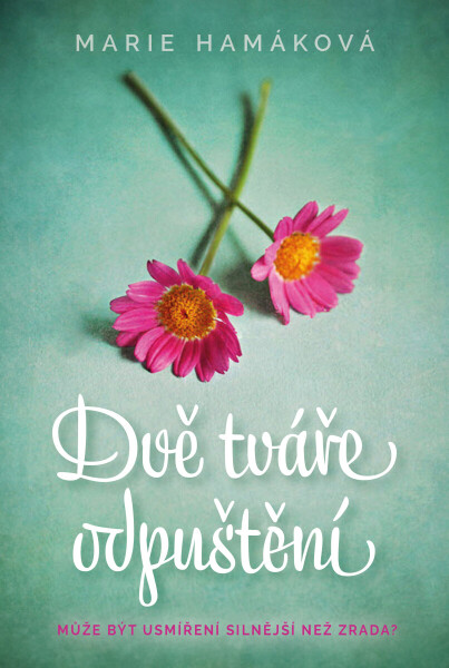 Dvě tváře odpuštění - Marie Hamáková