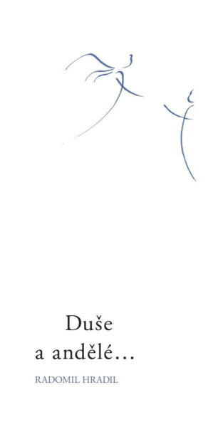 Duše andělé… Radomil Hradil