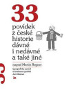 33 povídek české historie dávné nedávné také jiné Martin Regner,