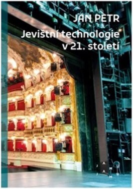 Jevištní technologie 21. století Jan Petr