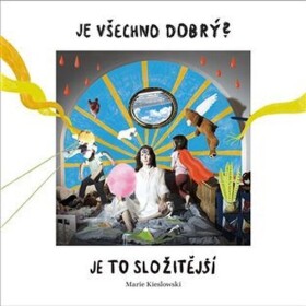 CD Je všechno dobrý? Je to složitější - Marie Kieslowski