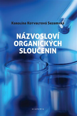 Názvosloví organických sloučenin - Sezemská Karolína Kotvaltová