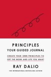 Principles: Your Guided Journal : Create Your Own Principles to Get the Work and Life You Want - Ray Dalio