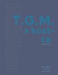 T.G.M. v kostce, 2. vydání - Dagmar Hájková