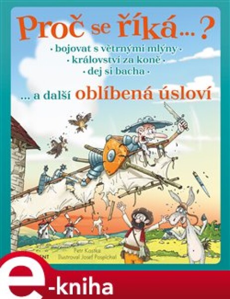 Proč se říká… ? Bojovat s větrnými mlýny… a další oblíbená úsloví - Petr Kostka e-kniha