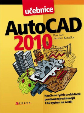 AutoCAD 2010 - Petr Fořt, Jaroslav Kletečka