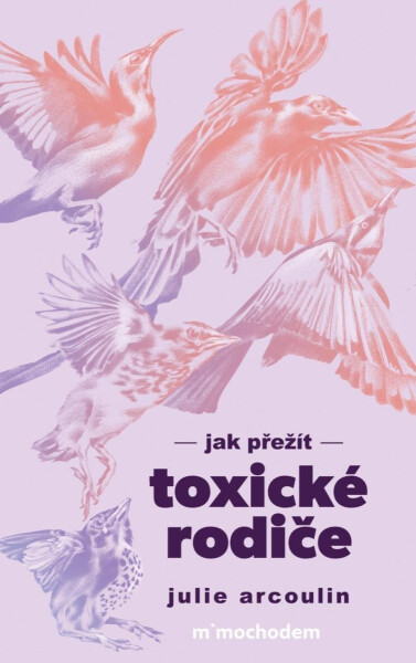 Jak přežít toxické rodiče - Julie Arcoulin
