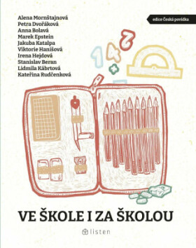 Ve škole za školou Petra Dvořáková, Marek Epstein, Stanislav Beran, Jakuba Katalpa, Lidmila Kábrtová, Anna Bolavá, Viktorie Hanišová, Kateřina Rud