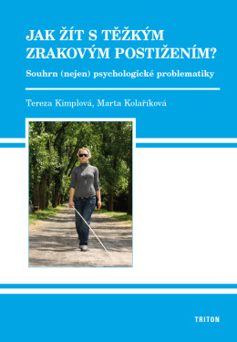 Jak žít s těžkým zrakovým postižením - Tereza Kimplová, Marta Kolaříková